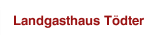 Landgasthaus Tödter